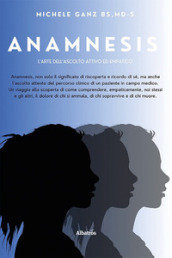 Anamnesis. L arte dell ascolto attivo ed empatico