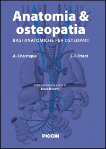 Anatomia &amp; osteopatia. Basi anatomiche per osteopati - André Chantepie - Jean-François Pérot