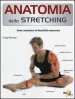 Anatomia dello stretching. Come aumentare la flessibilità muscolare