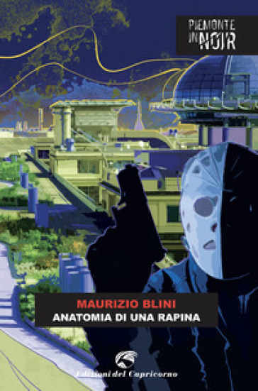 Anatomia di una rapina - Maurizio Blini