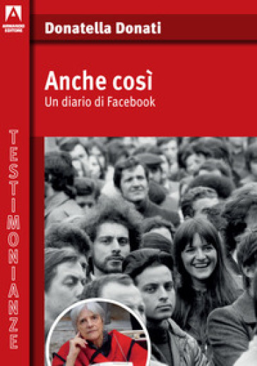 Anche così. Un diario di Facebook - Donatella Donati