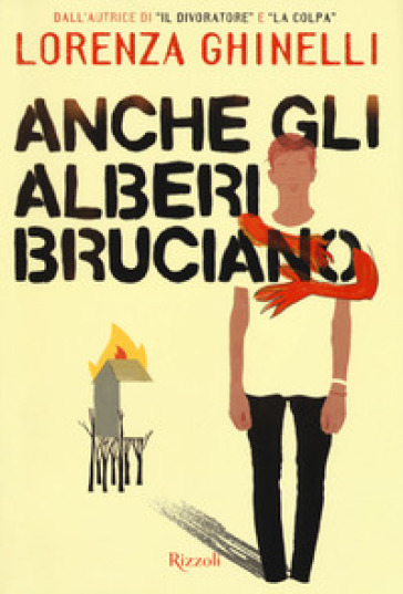 Anche gli alberi bruciano - Lorenza Ghinelli