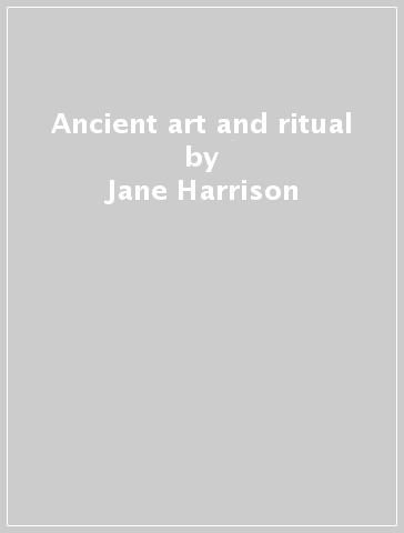 Ancient art and ritual - Jane Harrison