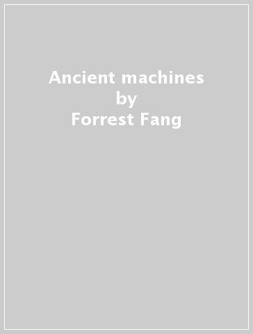 Ancient machines - Forrest Fang