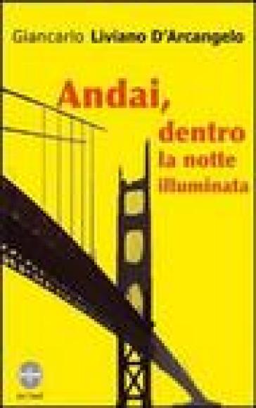 Andai, dentro la notte illuminata - Giancarlo Liviano D