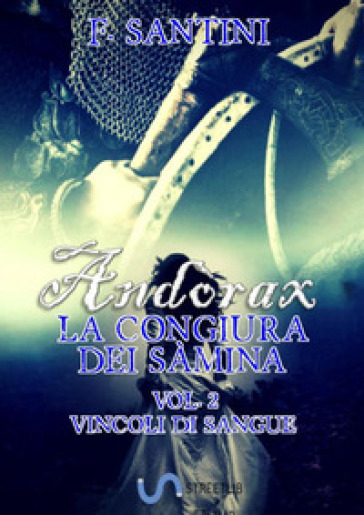 Andòrax. La congiura dei sàmina. Vol. 2: Vincoli di sangue - F. Santini