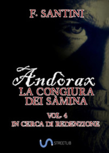 Andòrax. La congiura dei sàmina. Vol. 4: In cerca di redenzione - F. Santini