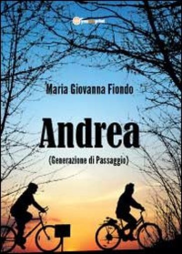 Andrea (generazione di passaggio) - M. Giovanna Fiondo