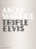 Andy Warhol. Triple Elvis. Ediz. illustrata