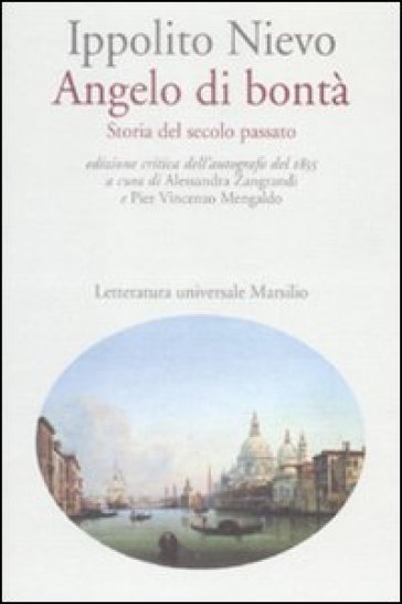 Angelo di bontà. Storia del secolo passato dell'autografo del 1855. Ediz. critica - Ippolito Nievo