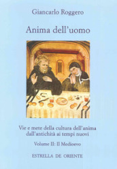 Anima dell uomo. Vie e mete della cultura dell anima dall antichità ai tempi nuovi. Vol. 2: Il Medioevo