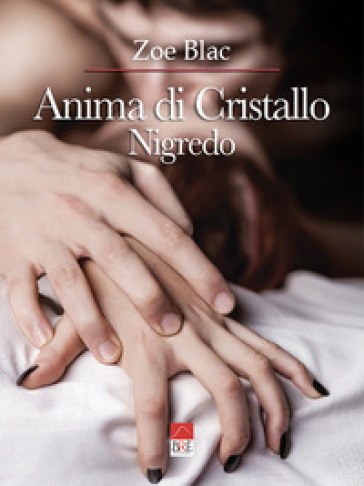 Anima di cristallo. Nigredo. Vol. 1 - Zoe Blac