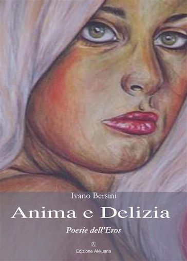 Anima e Delizia - Ivano Bersini