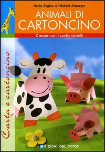 Animali di cartoncino. Esercizi in vacanza. Ediz. illustrata - Maria Regina Altmeyer - Michael Altmeyer