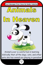 Animals In Heaven (Text Messages From Jesus Book 41)