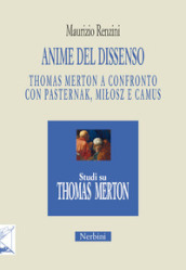 Anime del dissenso. Thomas Merton a confronto con Pasternak, Mi¿osz e Camus