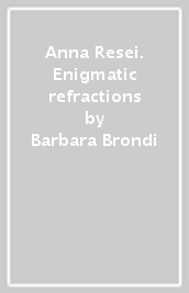 Anna Resei. Enigmatic refractions