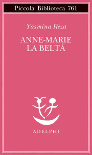 Anne-Marie la beltà - Yasmina Reza