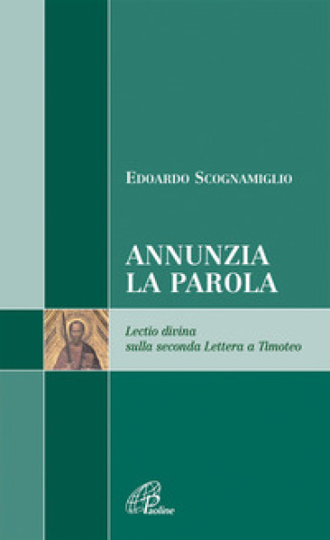 Annunzia la parola. Lectio divina sulla seconda Lettera a Timoteo - Edoardo Scognamiglio