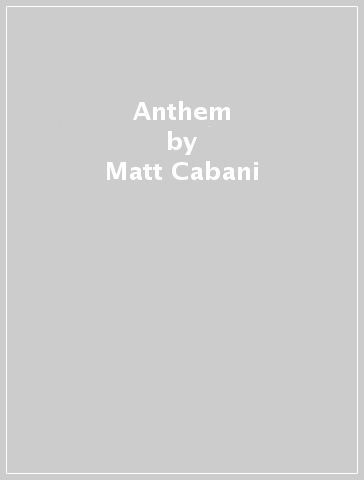 Anthem - Matt Cabani