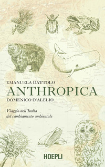 Anthropica. Viaggio nell'Italia del cambiamento ambientale - Emanuela Dattolo - Domenico D