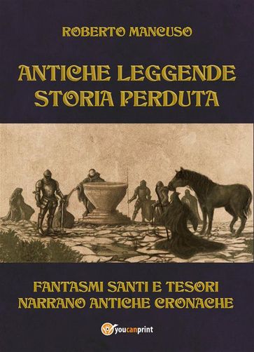 Antiche leggende. Storia perduta - Roberto Mancuso