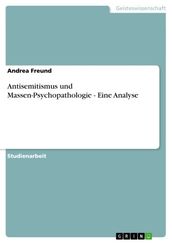 Antisemitismus und Massen-Psychopathologie - Eine Analyse