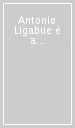 Antonio Ligabue è a Pontassieve. Ediz. italiana e inglese