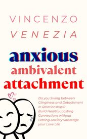 Anxious Ambivalent Attachment