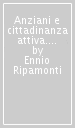 Anziani e cittadinanza attiva. Imparare per sé, impegnarsi con gli altri