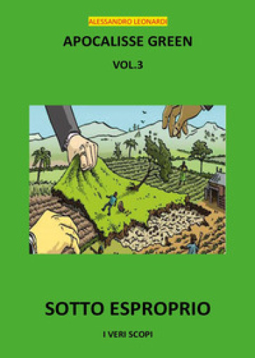 Apocalisse green. Sotto esproprio!. Vol. 3 - Alessandro Leonardi