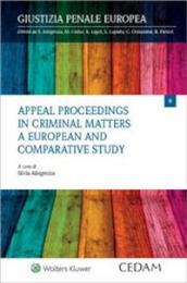 Appeal proceedings in criminal matters. A european and comparative study