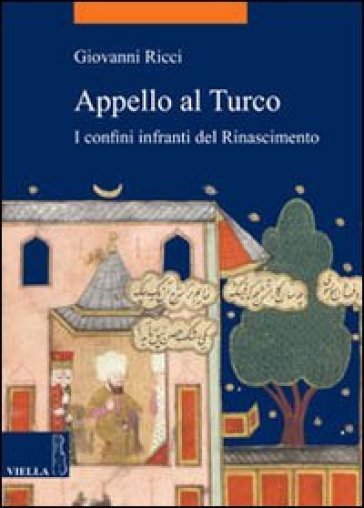 Appello al Turco. I confini infranti del Rinascimento - Giovanni Ricci