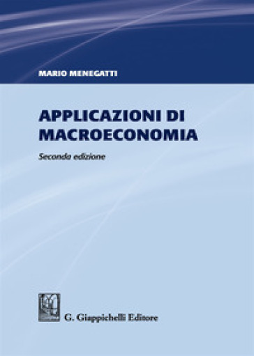 Applicazioni di macroeconomia - Mario Menegatti