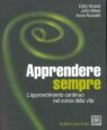 Apprendere sempre. L'apprendimento continuo nel corso della vita - Eddy Knasel - John Meed - Anna Rossetti