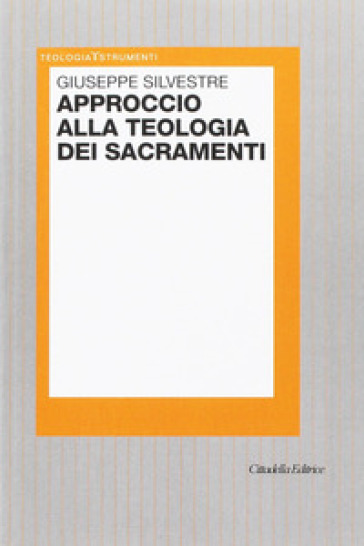 Approccio alla teologia dei sacramenti - Giuseppe Silvestre