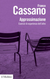 Approssimazione. Esercizi di esperienza dell altro