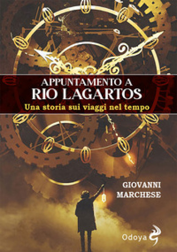 Appuntamento a Rio Lagartos. Una storia sui viaggi nel tempo - Giovanni Marchese