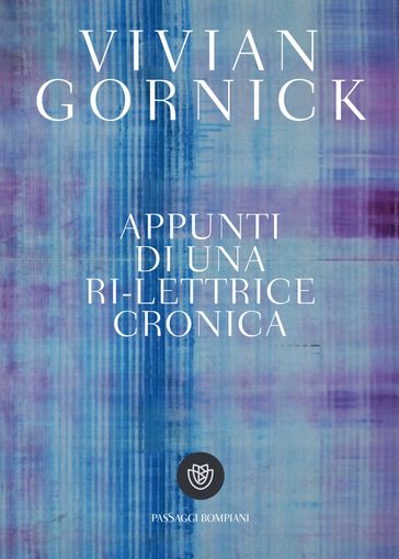 Appunti di una ri-lettrice cronica - Vivian Gornick