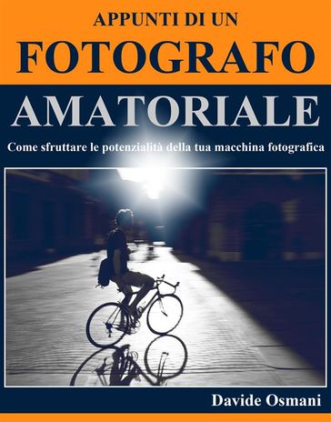 Appunti di un fotografo amatoriale - Davide Osmani