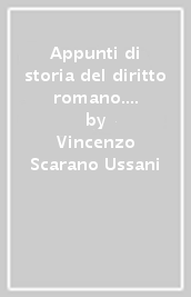 Appunti di storia del diritto romano. Le origini, la monarchia, la Repubblica