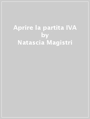 Aprire la partita IVA - Natascia Magistri