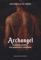 Archangel. Il sottile confine tra giustizia e vendetta