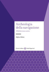 Archeologia della navigazione. Il Mediterraneo antico