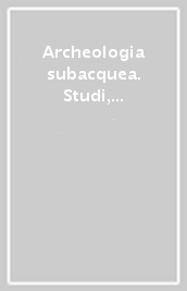 Archeologia subacquea. Studi, ricerche e documenti. Vol. 2