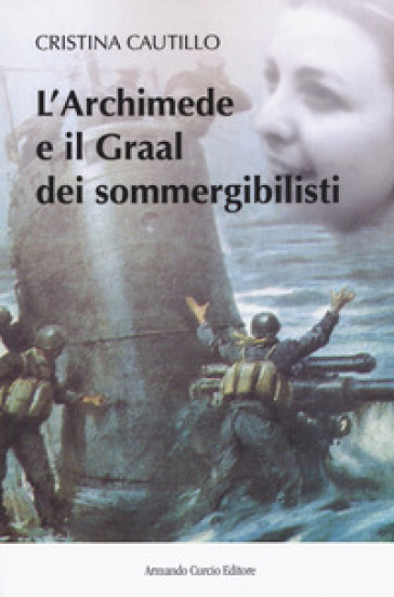 L'Archimede e il Graal dei sommergibilisti - Cristina Cautillo