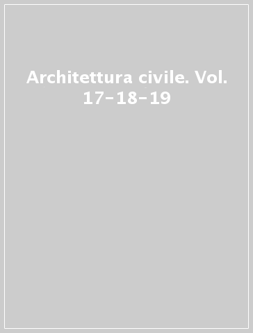 Architettura civile. Vol. 17-18-19