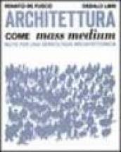 Architettura come mass medium. Note per una semiologia architettonica