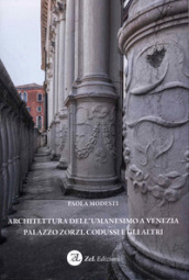 Architettura dell Umanesimo a Venezia Palazzo Zorzi, Codussi e gli altri