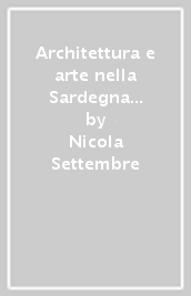 Architettura e arte nella Sardegna meridionale in età moderna: nuovi apporti documentari